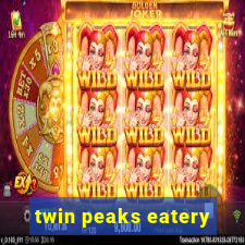 twin peaks eatery